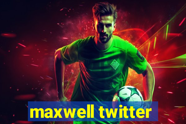 maxwell twitter